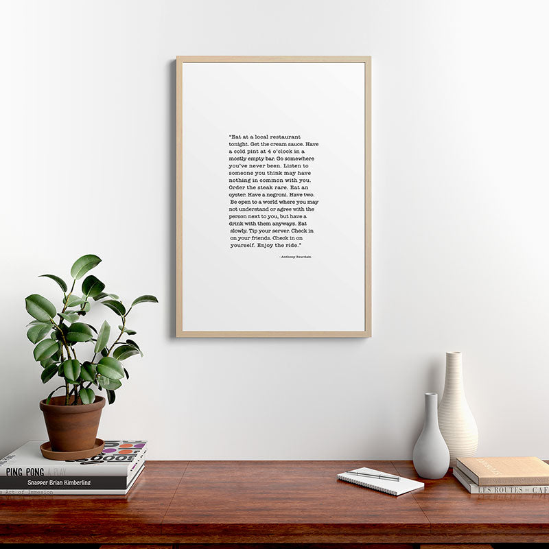 Eat at a local restaurant tonight, Anthony Bourdain Quote Framed Art Print Gallery Image 28