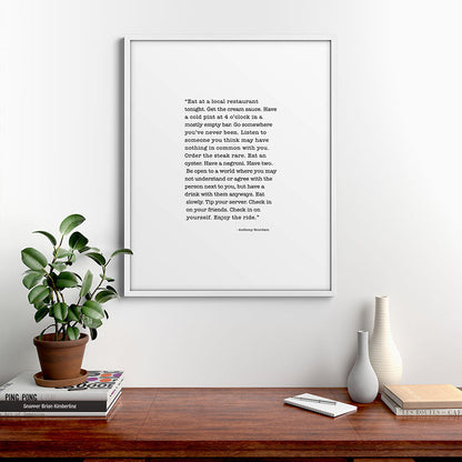 Eat at a local restaurant tonight, Anthony Bourdain Quote Framed Art Print Gallery Image 39