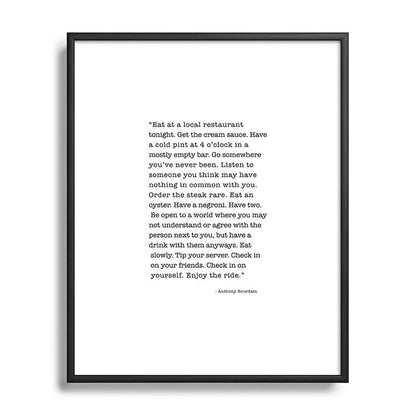 Eat at a local restaurant tonight, Anthony Bourdain Quote Framed Art Print Gallery Image 112