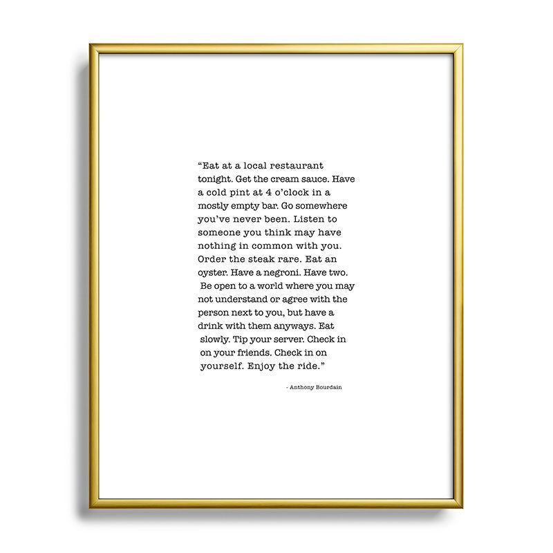Eat at a local restaurant tonight, Anthony Bourdain Quote Framed Art Print Gallery Image 120