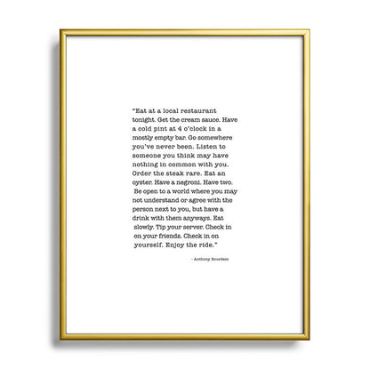 Eat at a local restaurant tonight, Anthony Bourdain Quote Framed Art Print Gallery Image 120