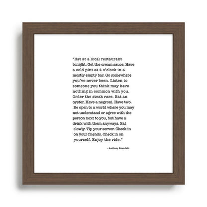 Eat at a local restaurant tonight, Anthony Bourdain Quote Framed Art Print Gallery Image 13