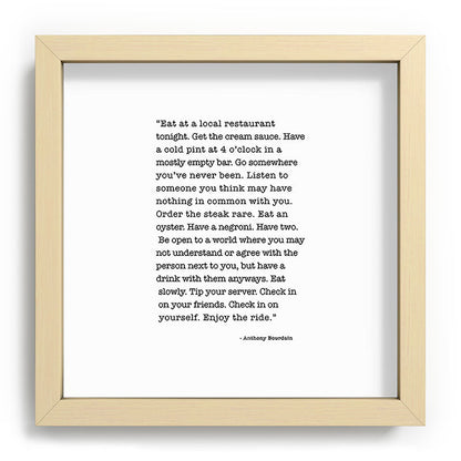 Eat at a local restaurant tonight, Anthony Bourdain Quote Framed Art Print Gallery Image 106