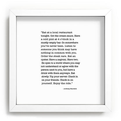 Eat at a local restaurant tonight, Anthony Bourdain Quote Framed Art Print Gallery Image 114