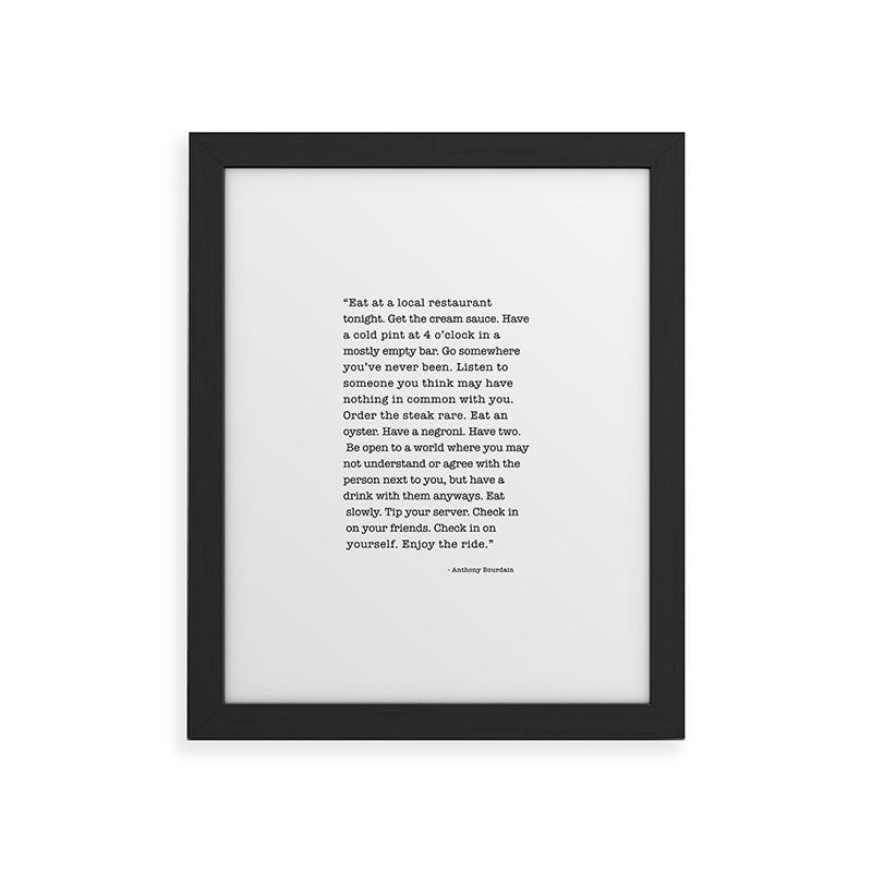 Eat at a local restaurant tonight, Anthony Bourdain Quote Framed Art Print Gallery Image 40