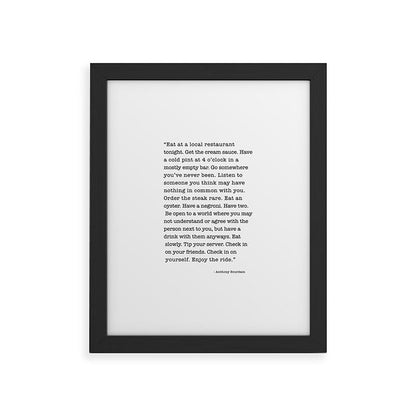 Eat at a local restaurant tonight, Anthony Bourdain Quote Framed Art Print Gallery Image 45