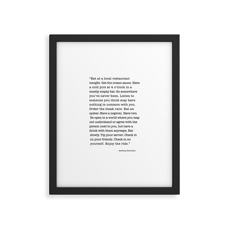 Eat at a local restaurant tonight, Anthony Bourdain Quote Framed Art Print Gallery Image 1