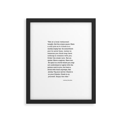 Eat at a local restaurant tonight, Anthony Bourdain Quote Framed Art Print Gallery Image 1
