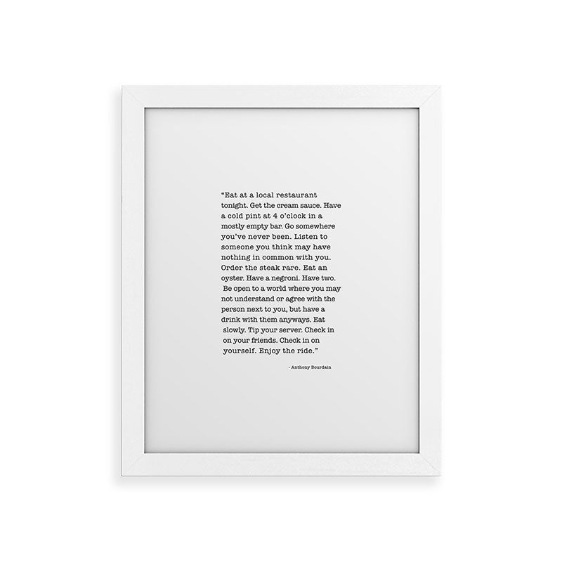 Eat at a local restaurant tonight, Anthony Bourdain Quote Framed Art Print Gallery Image 75