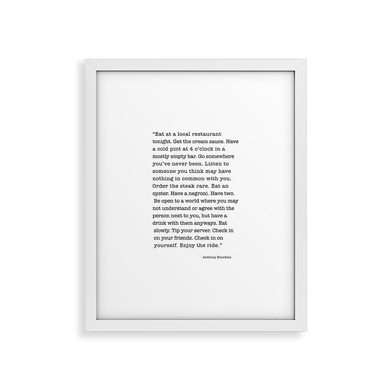 Eat at a local restaurant tonight, Anthony Bourdain Quote Framed Art Print Gallery Image 30