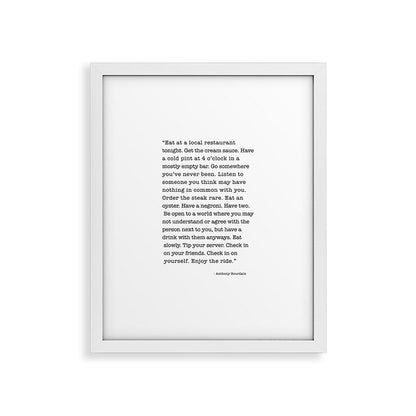Eat at a local restaurant tonight, Anthony Bourdain Quote Framed Art Print Gallery Image 30