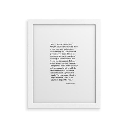 Eat at a local restaurant tonight, Anthony Bourdain Quote Framed Art Print Gallery Image 70