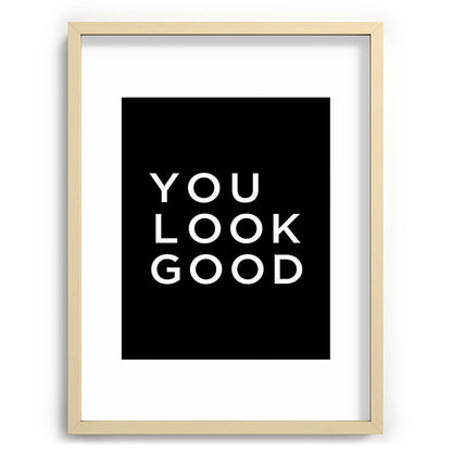 You look good Framed Art Print Gallery Image 100