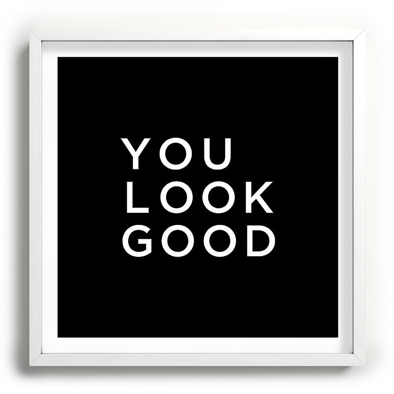 You look good Framed Art Print Gallery Image 118