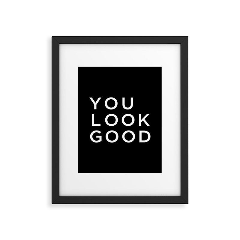 You look good Framed Art Print Gallery Image 6