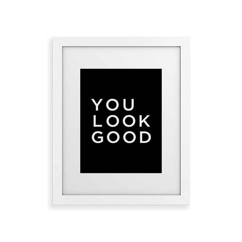 You look good Framed Art Print Gallery Image 74