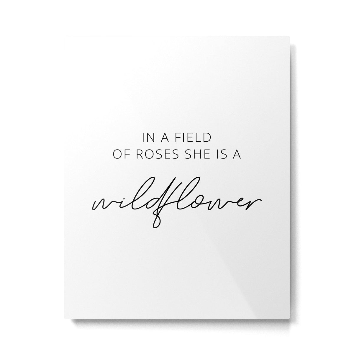 In a field of roses she is a wildflower Metal Print Gallery Image 3