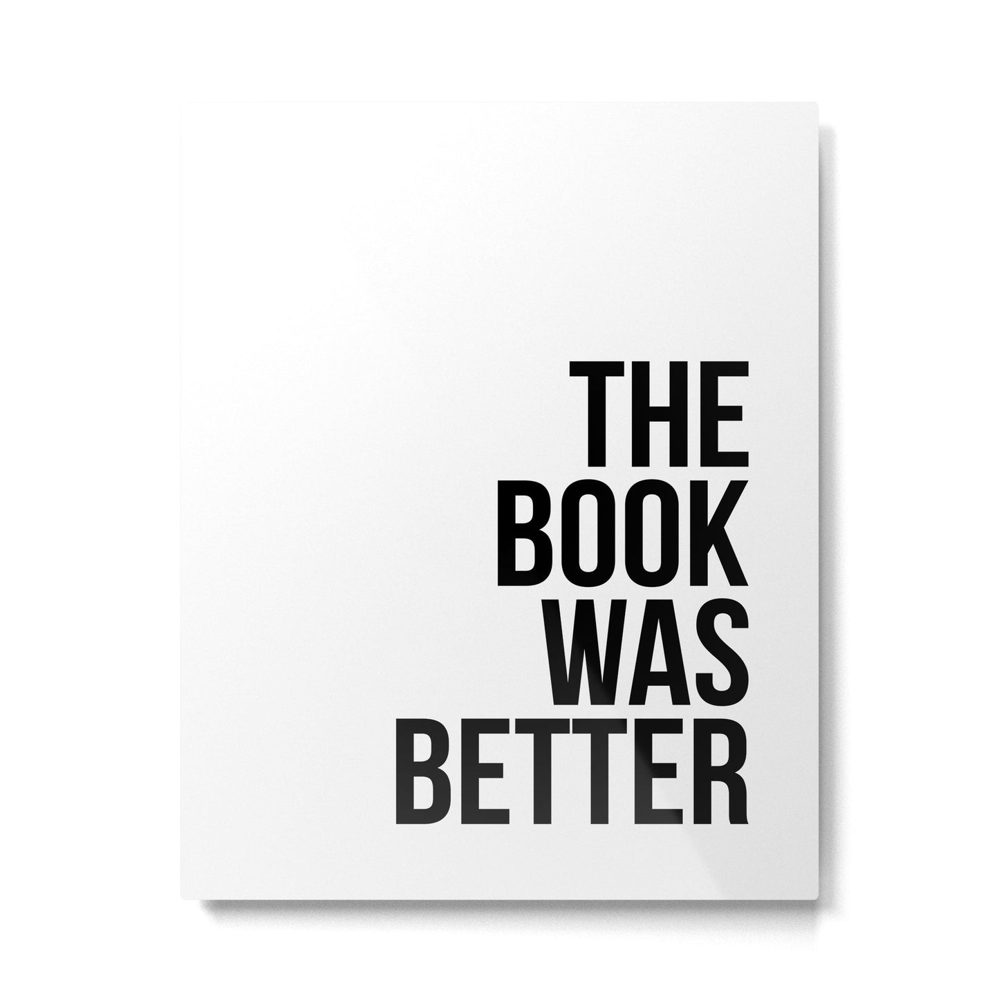 The book was better Metal Print Gallery Image 4