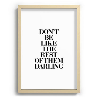 Don't Be Like the Rest of them Darling black-white typography poster black and white wall home decor Framed Art Print Gallery Image 97