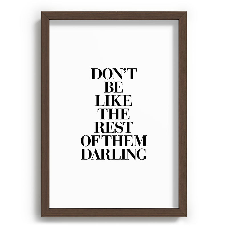 Don't Be Like the Rest of them Darling black-white typography poster black and white wall home decor Framed Art Print Gallery Image 89