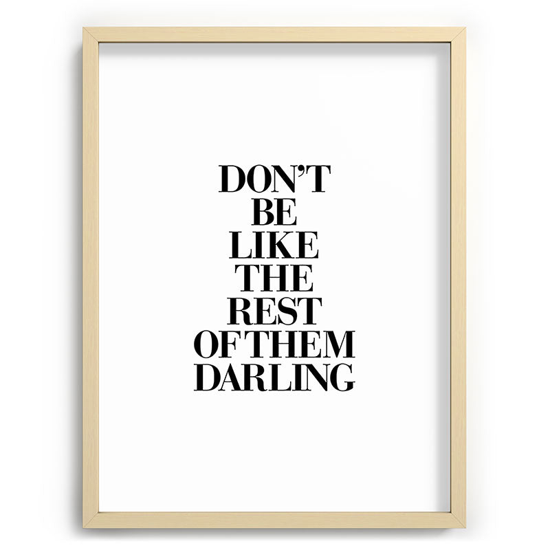 Don't Be Like the Rest of them Darling black-white typography poster black and white wall home decor Framed Art Print Gallery Image 99
