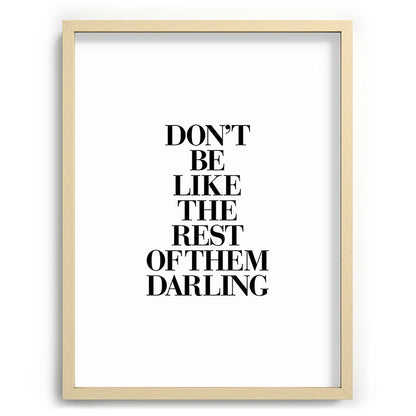 Don't Be Like the Rest of them Darling black-white typography poster black and white wall home decor Framed Art Print Gallery Image 99