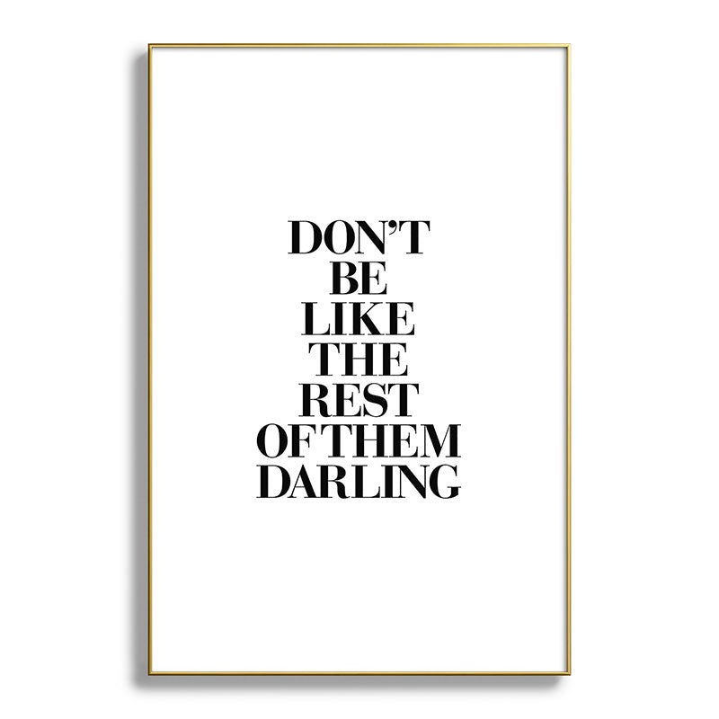 Don't Be Like the Rest of them Darling black-white typography poster black and white wall home decor Framed Art Print Gallery Image 127