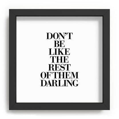 Don't Be Like the Rest of them Darling black-white typography poster black and white wall home decor Framed Art Print Gallery Image 90
