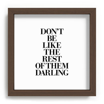 Don't Be Like the Rest of them Darling black-white typography poster black and white wall home decor Framed Art Print Gallery Image 98